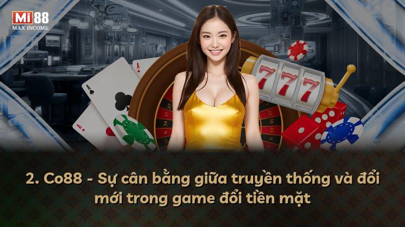 2. Co88 - Sự cân bằng giữa truyền thống và đổi mới trong game đổi tiền mặt