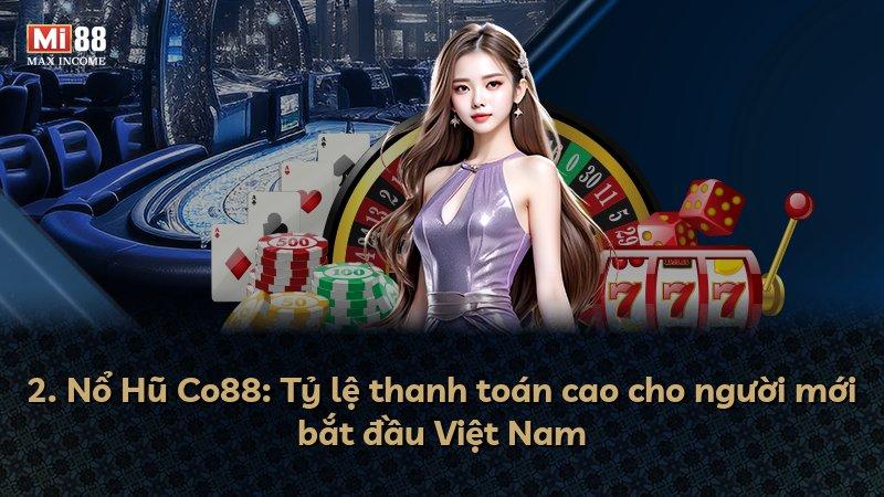 2. Nổ Hũ Co88: Tỷ lệ thanh toán cao cho người mới bắt đầu Việt Nam