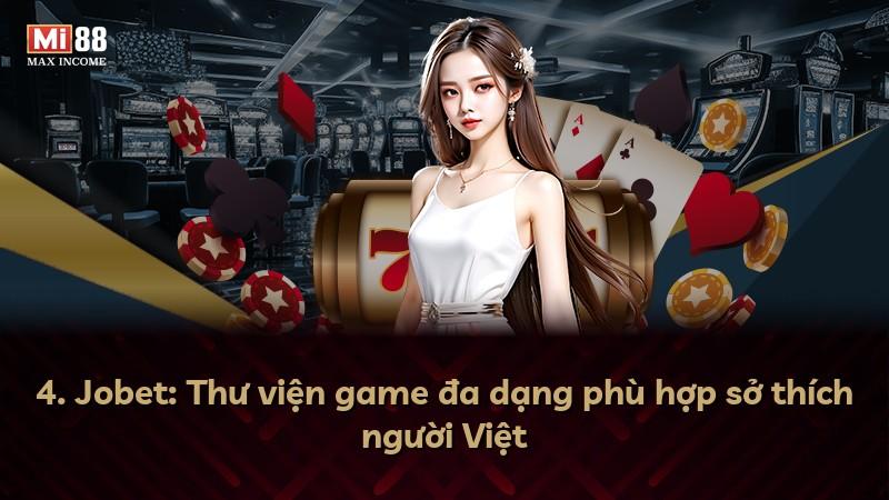 4. Jobet: Thư viện game đa dạng phù hợp sở thích người Việt