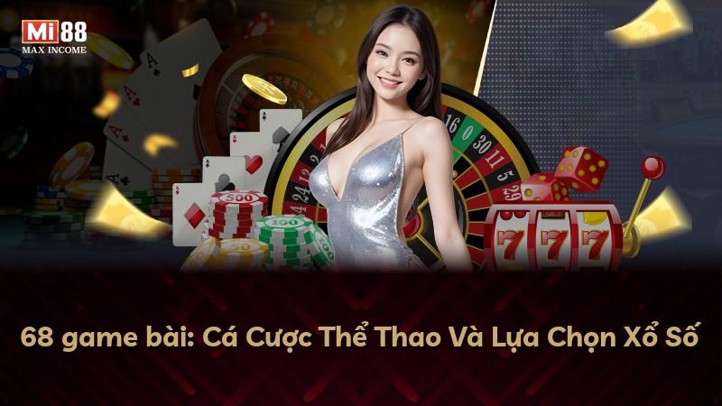 68 game bài: Cá Cược Thể Thao Và Lựa Chọn Xổ Số