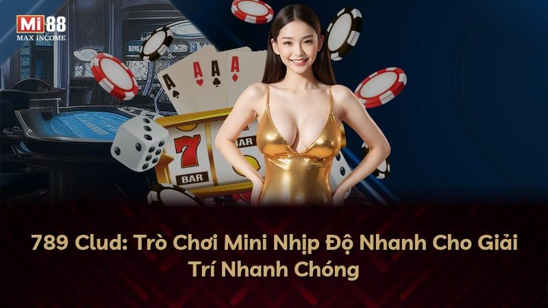 789 Clud: Trò Chơi Mini Nhịp Độ Nhanh Cho Giải Trí Nhanh Chóng