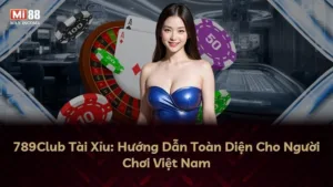 789Club Tài Xỉu: Hướng Dẫn Toàn Diện Cho Người Chơi Việt Nam