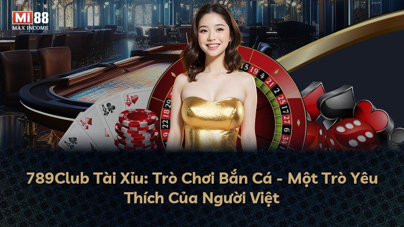 789Club Tài Xỉu: Trò Chơi Bắn Cá - Một Trò Yêu Thích Của Người Việt