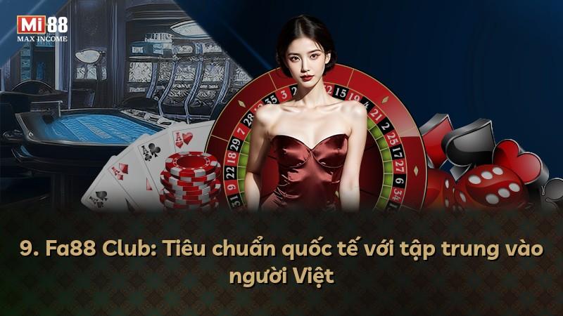 9. Fa88 Club: Tiêu chuẩn quốc tế với tập trung vào người Việt
