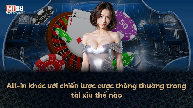 All-in khác với chiến lược cược thông thường trong tài xỉu thế nào