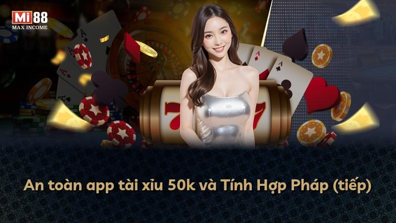 An toàn app tài xỉu 50k và Tính Hợp Pháp (tiếp)