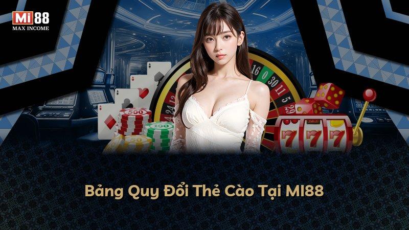 Bảng Quy Đổi Thẻ Cào Tại MI88