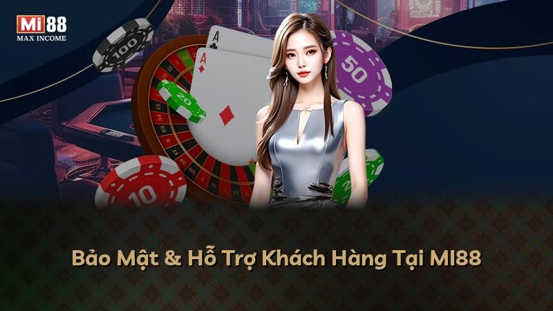 Bảo Mật & Hỗ Trợ Khách Hàng Tại MI88