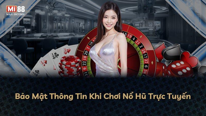Bảo Mật Thông Tin Khi Chơi Nổ Hũ Trực Tuyến
