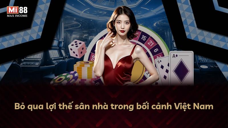 Bỏ qua lợi thế sân nhà trong bối cảnh Việt Nam