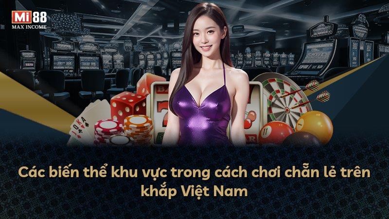 Các biến thể khu vực trong cách chơi chẵn lẻ trên khắp Việt Nam