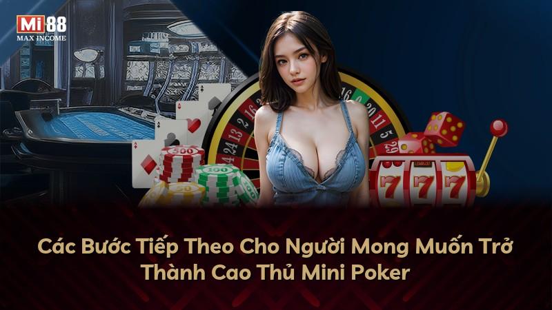 Các Bước Tiếp Theo Cho Người Mong Muốn Trở Thành Cao Thủ Mini Poker