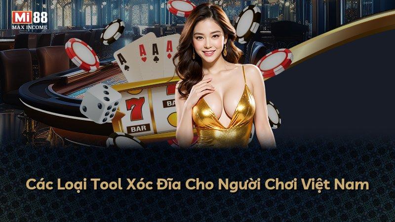 Các Loại Tool Xóc Đĩa Cho Người Chơi Việt Nam