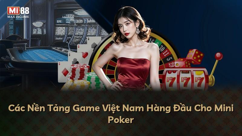 Các Nền Tảng Game Việt Nam Hàng Đầu Cho Mini Poker