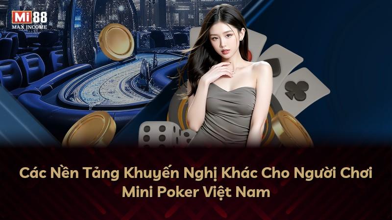 Các Nền Tảng Khuyến Nghị Khác Cho Người Chơi Mini Poker Việt Nam