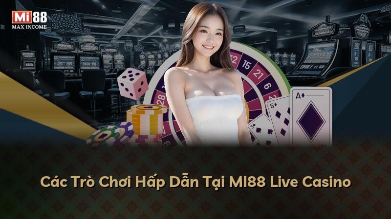 Các Trò Chơi Hấp Dẫn Tại MI88 Live Casino