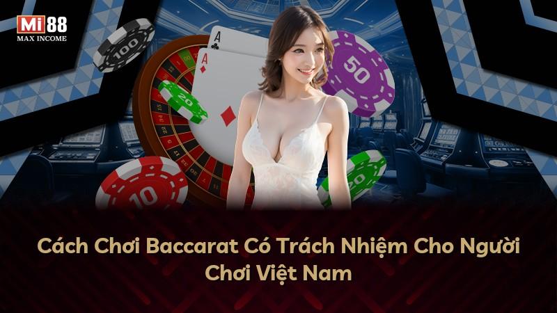 Cách Chơi Baccarat Có Trách Nhiệm Cho Người Chơi Việt Nam