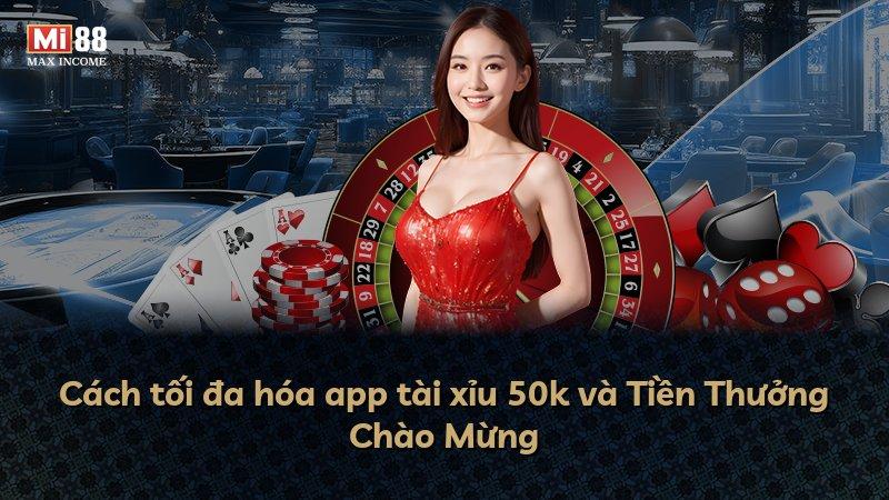 Cách tối đa hóa app tài xỉu 50k và Tiền Thưởng Chào Mừng