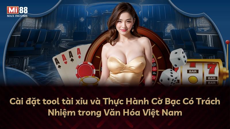 Cài đặt tool tài xỉu và Thực Hành Cờ Bạc Có Trách Nhiệm trong Văn Hóa Việt Nam