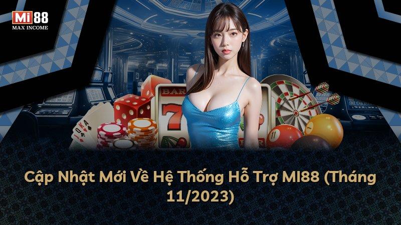 Cập Nhật Mới Về Hệ Thống Hỗ Trợ MI88 (Tháng 11/2023)