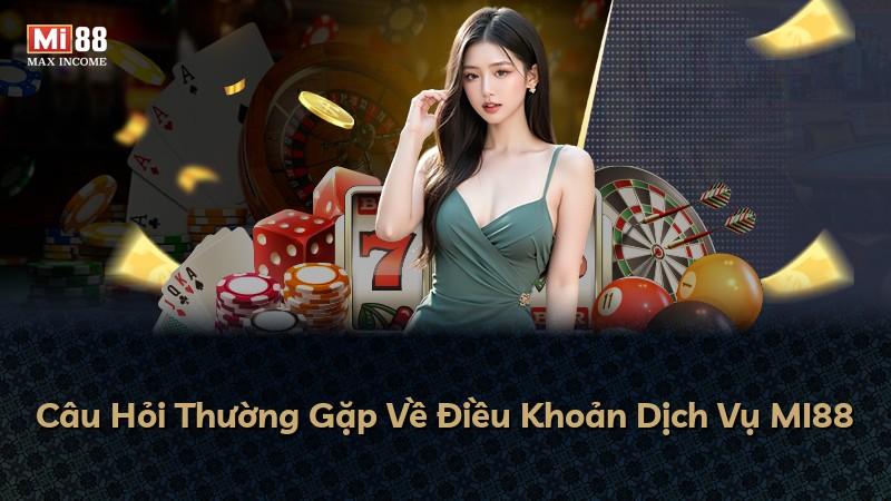 Câu Hỏi Thường Gặp Về Điều Khoản Dịch Vụ MI88
