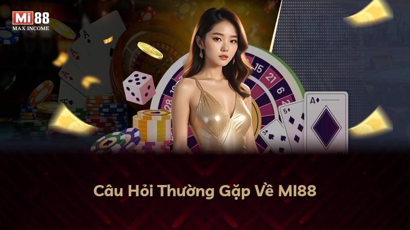 Câu Hỏi Thường Gặp Về MI88