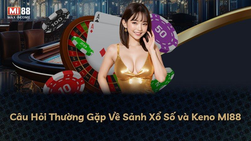 Câu Hỏi Thường Gặp Về Sảnh Xổ Số và Keno MI88