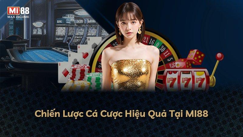 Chiến Lược Cá Cược Hiệu Quả Tại MI88