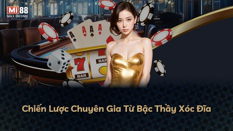 Chiến Lược Chuyên Gia Từ Bậc Thầy Xóc Đĩa