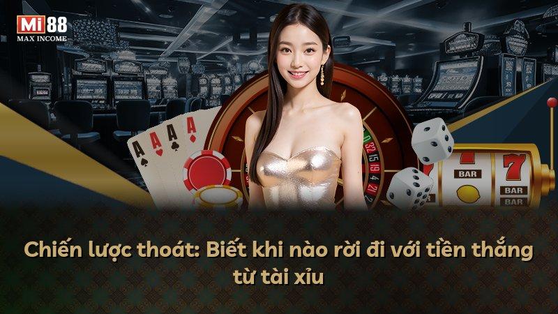 Chiến lược thoát: Biết khi nào rời đi với tiền thắng từ tài xỉu