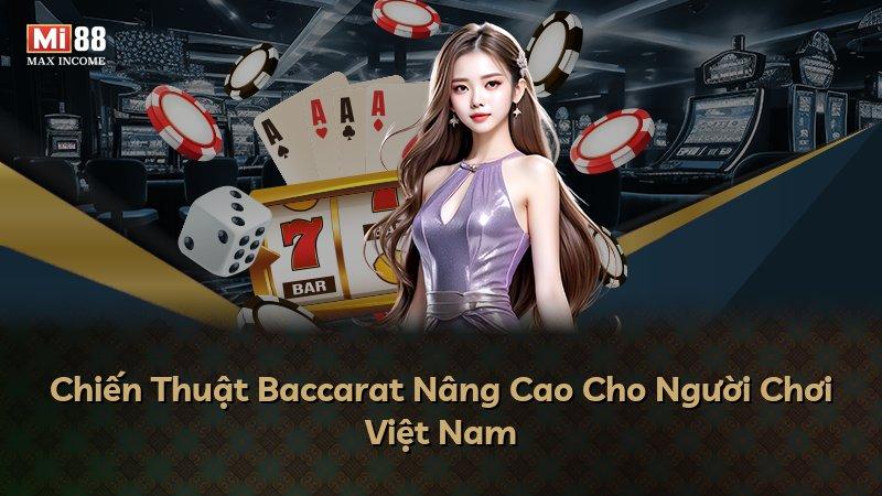 Chiến Thuật Baccarat Nâng Cao Cho Người Chơi Việt Nam