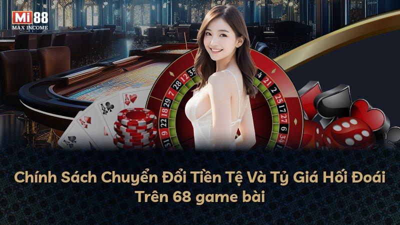 Chính Sách Chuyển Đổi Tiền Tệ Và Tỷ Giá Hối Đoái Trên 68 game bài