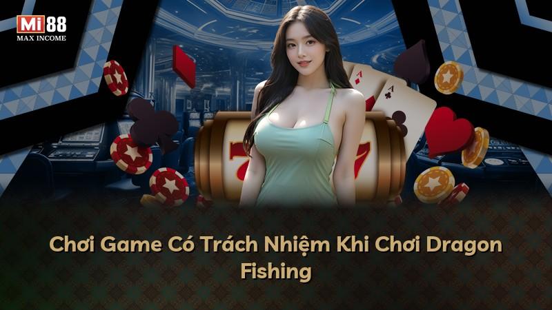 Chơi Game Có Trách Nhiệm Khi Chơi Dragon Fishing