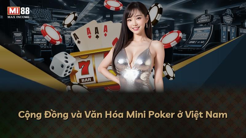 Cộng Đồng và Văn Hóa Mini Poker ở Việt Nam