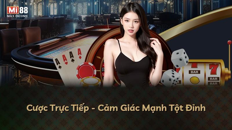 Cược Trực Tiếp - Cảm Giác Mạnh Tột Đỉnh