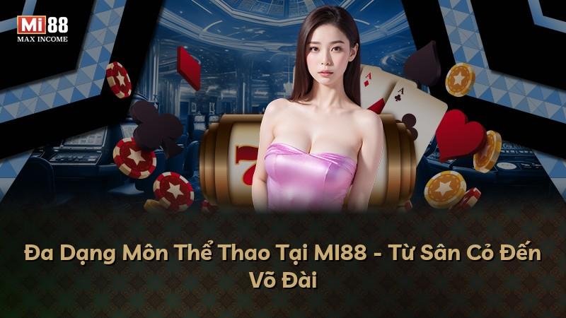 Đa Dạng Môn Thể Thao Tại MI88 - Từ Sân Cỏ Đến Võ Đài