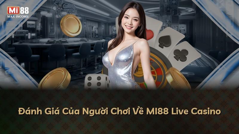 Đánh Giá Của Người Chơi Về MI88 Live Casino