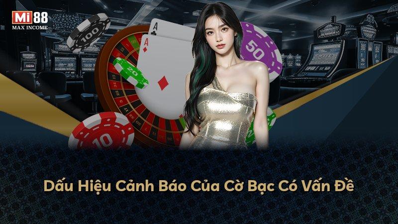 Dấu Hiệu Cảnh Báo Của Cờ Bạc Có Vấn Đề