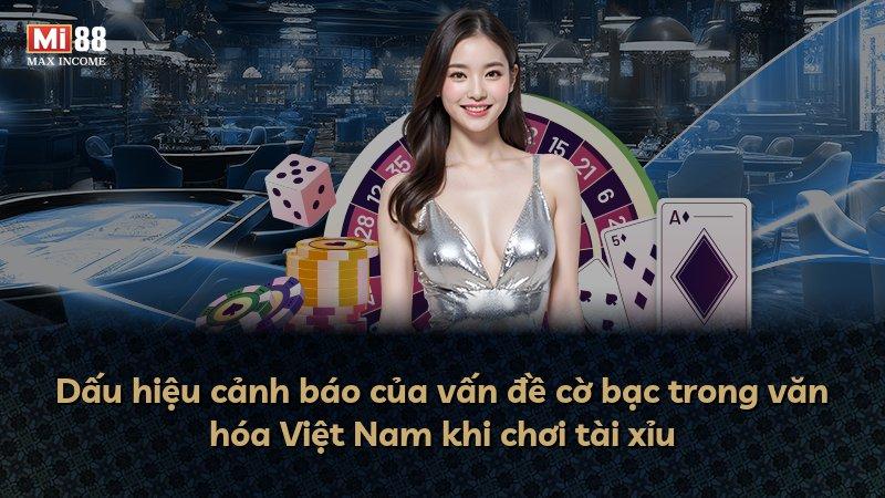 Dấu hiệu cảnh báo của vấn đề cờ bạc trong văn hóa Việt Nam khi chơi tài xỉu