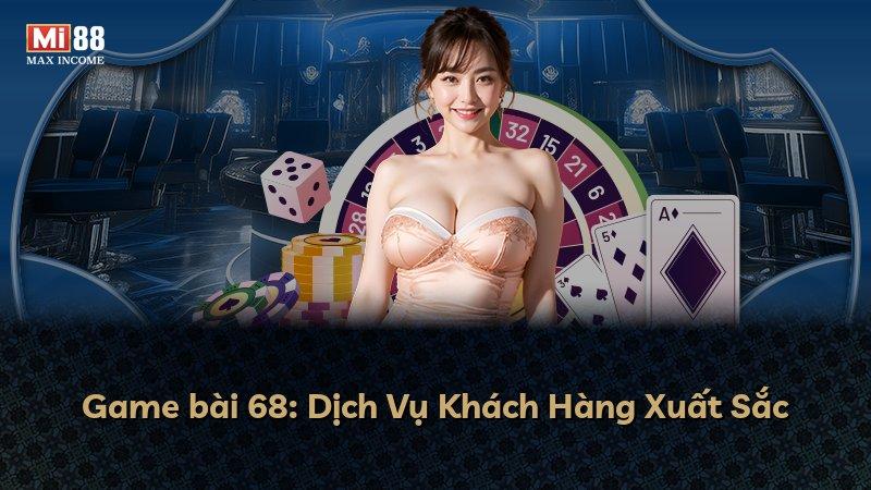 Game bài 68: Dịch Vụ Khách Hàng Xuất Sắc