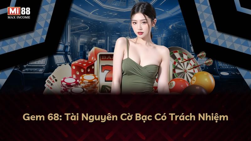 Gem 68: Tài Nguyên Cờ Bạc Có Trách Nhiệm