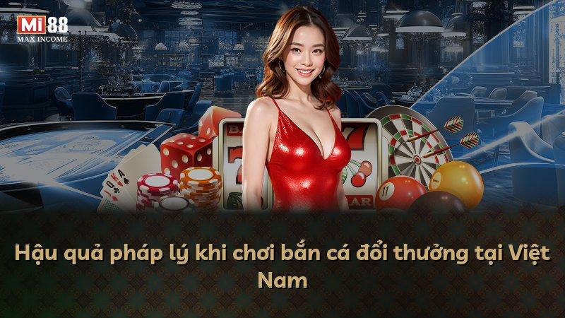 Hậu quả pháp lý khi chơi bắn cá đổi thưởng tại Việt Nam