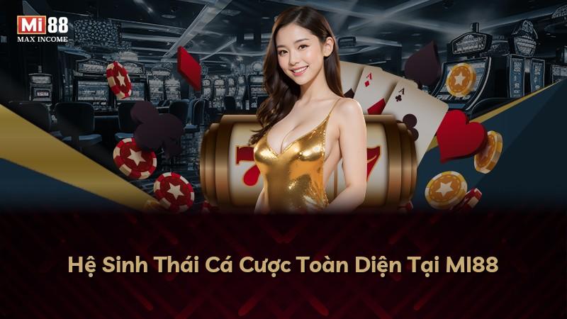 Hệ Sinh Thái Cá Cược Toàn Diện Tại MI88
