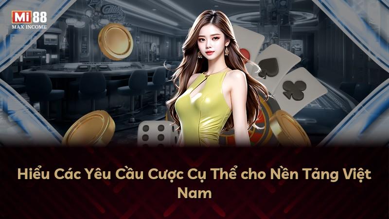 Hiểu Các Yêu Cầu Cược Cụ Thể cho Nền Tảng Việt Nam