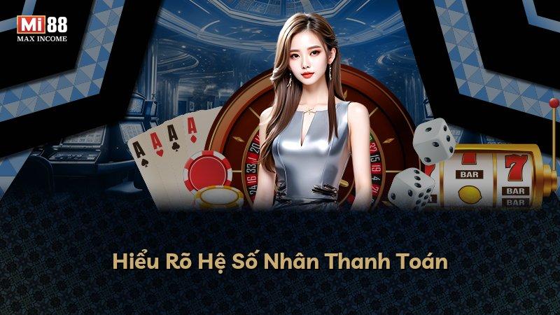 Hiểu Rõ Hệ Số Nhân Thanh Toán