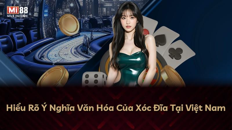Hiểu Rõ Ý Nghĩa Văn Hóa Của Xóc Đĩa Tại Việt Nam
