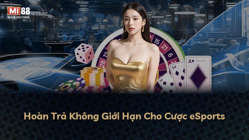Hoàn Trả Không Giới Hạn Cho Cược eSports