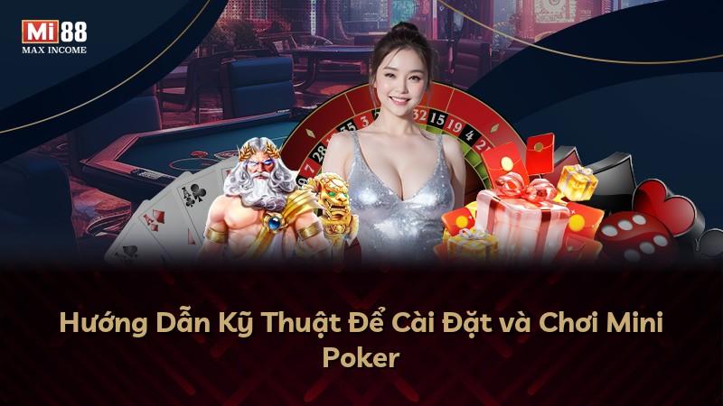 Hướng Dẫn Kỹ Thuật Để Cài Đặt và Chơi Mini Poker
