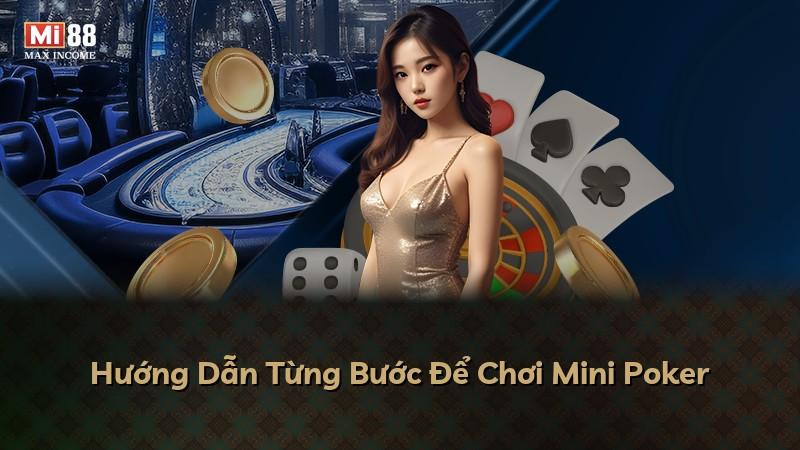 Hướng Dẫn Từng Bước Để Chơi Mini Poker