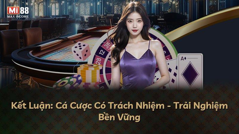 Kết Luận: Cá Cược Có Trách Nhiệm - Trải Nghiệm Bền Vững